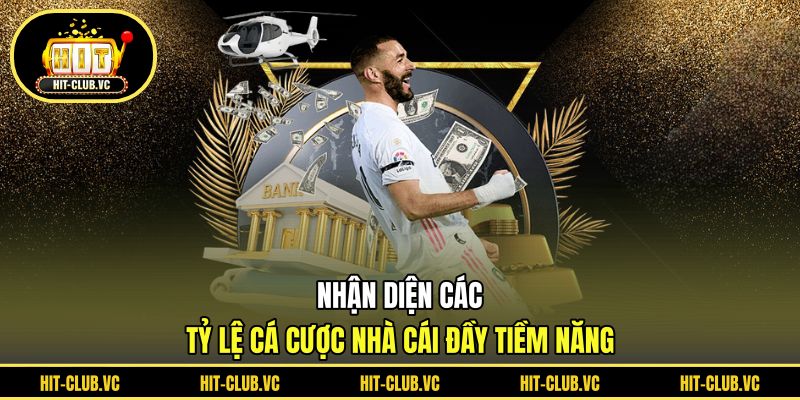 Nhận diện các tỷ lệ cá cược nhà cái đầy tiềm năng
